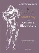 Az anatómia teljes útmutatója művészek és illusztrátorok számára - The Complete Guide to Anatomy for Artists & Illustrators