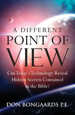 Egy másik nézőpont: Felfedheti-e a mai technológia a Bibliában rejlő rejtett titkokat? - A Different Point of View: Can Today's Technology Reveal Hidden Secrets Contained in the Bible?