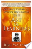 A tanulás művészete: Belső utazás az optimális teljesítményhez - The Art of Learning: An Inner Journey to Optimal Performance