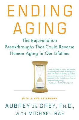 Ending Aging: Az emberi öregedést még életünkben visszafordító fiatalító áttörések - Ending Aging: The Rejuvenation Breakthroughs That Could Reverse Human Aging in Our Lifetime