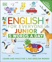 Angol mindenkinek Junior 5 Words a Day - Tanulj és gyakorolj 1000 angol szót! - English for Everyone Junior 5 Words a Day - Learn and Practise 1,000 English Words