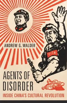 A rendetlenség ügynökei: A kínai kulturális forradalom belsejében - Agents of Disorder: Inside China's Cultural Revolution