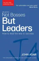 Nem főnökök, hanem vezetők: Hogyan vezessünk a siker felé - Not Bosses But Leaders: How to Lead the Way to Success