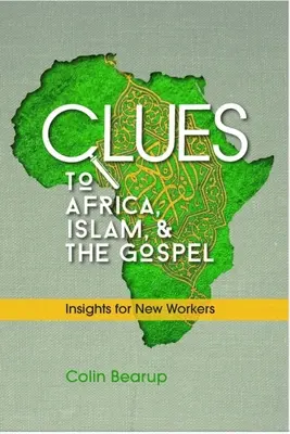 Nyomok Afrikához, az iszlámhoz és az evangéliumhoz: Betekintés új munkások számára - Clues to Africa, Islam, and the Gospel: Insights for New Workers