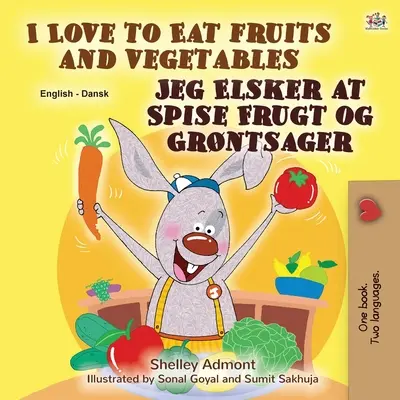 I Love to Eat Fruits and Vegetables (Angol-dán kétnyelvű gyerekkönyv) - I Love to Eat Fruits and Vegetables (English Danish Bilingual Book for Kids)