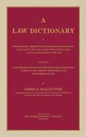 A Law Dictionary of Words, Terms, Abbreviations and Phrases Which are Peculiar to the Law and of Those Which Have a Peculiar Meaning in the Law Contai (A jogi szótár a jogra jellemző szavakról, kifejezésekről, rövidítésekről és kifejezésekről, valamint azokról, amelyeknek sajátos jelentésük van a jo - A Law Dictionary of Words, Terms, Abbreviations and Phrases Which are Peculiar to the Law and of Those Which Have a Peculiar Meaning in the Law Contai