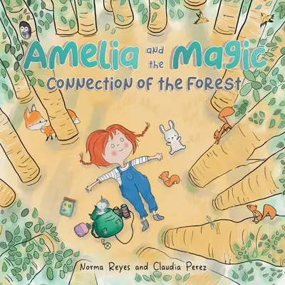 Amelia és az erdő mágikus kapcsolata: Könyv az erdő egységéről és bölcsességéről - Amelia and the Magic Connection of the Forest: A Book About the Unity and Wisdom of the Forest