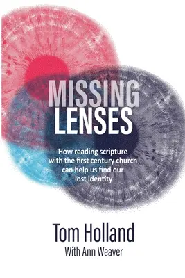 Hiányzó lencsék: Hogyan segíthet a Szentírás olvasása az első századi egyházzal együtt megtalálni elveszett identitásunkat? - Missing Lenses: How reading scripture with the first century church can help us find our lost identity