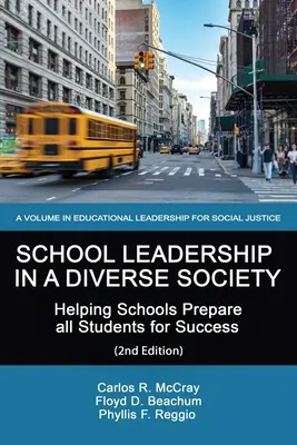 Iskolavezetés a sokszínű társadalomban: Segítség az iskoláknak, hogy minden diákot felkészítsenek a sikerre 2. kiadás - School Leadership in a Diverse Society: Helping Schools Prepare all Students for Success 2nd Edition