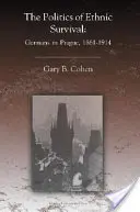 Az etnikai túlélés politikája: Németek Prágában, 1861-1914 - The Politics of Ethnic Survival: Germans in Prague, 1861-1914