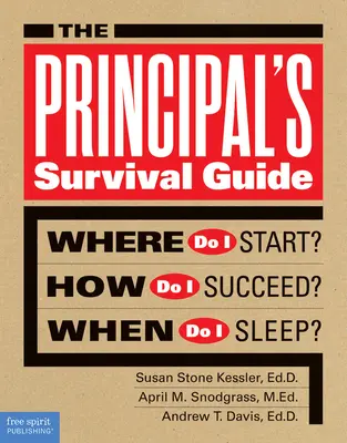 Az igazgató túlélési útmutatója: Hol kezdjem? Hogyan járjak sikerrel? Mikor aludjak? - The Principal's Survival Guide: Where Do I Start? How Do I Succeed? When Do I Sleep?