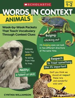 Words in Context: Állatok: Hétről hétre csomagok, amelyek a szókincset a kontextusra utaló nyomokon keresztül tanítják meg - Words in Context: Animals: Week-By-Week Packets That Teach Vocabulary Through Context Clues