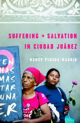 Szenvedés és megváltás Ciudad Juarezben - Suffering and Salvation in Ciudad Juarez