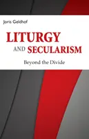 Liturgia és szekularizmus: A szakadékon túl - Liturgy and Secularism: Beyond the Divide