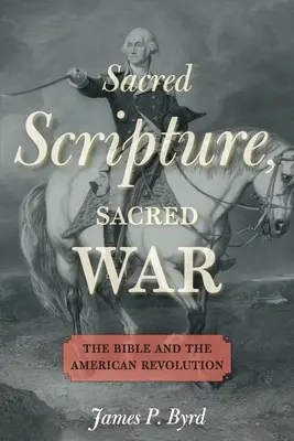 Szentírás, szent háború: a Biblia és az amerikai forradalom - Sacred Scripture, Sacred War: The Bible and the American Revolution