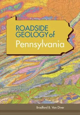 Pennsylvania útszéli geológiája (Roadside Geology Series) - Roadside Geology of Pennsylvania (Roadside Geology Series)