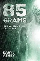 85 gramm: Art Williams története - Drug Czar - 85 Grams: The Story of Art Williams - Drug Czar