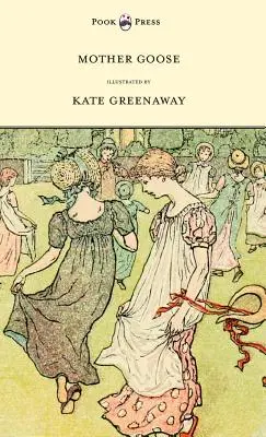 Lúdanyó vagy a régi gyermekversek - Illusztrálta: Kate Greenaway - Mother Goose or the Old Nursery Rhymes - Illustrated by Kate Greenaway