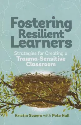 A rugalmas tanulók támogatása: Stratégiák a traumaérzékeny osztályterem kialakításához - Fostering Resilient Learners: Strategies for Creating a Trauma-Sensitive Classroom
