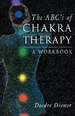 A csakraterápia abc-i: Munkafüzet - The Abc's of Chakra Therapy: A Workbook