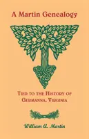 A Martin genealógia a virginiai Germanna történetéhez kötődik - A Martin Genealogy Tied to the History of Germanna, Virginia