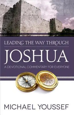 Leading the Way Through Joshua: Egy áhítatos kommentár mindenkinek - Leading the Way Through Joshua: A Devotional Commentary for Everyone