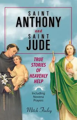 Szent Antal és Szent Júdás: Igaz történetek a mennyei segítségről - Saint Anthony and Saint Jude: True Stories of Heavenly Help