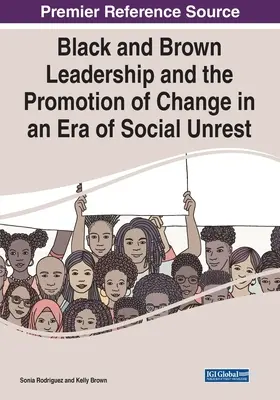 Fekete és barna vezetés és a változás előmozdítása a társadalmi nyugtalanság korában - Black and Brown Leadership and the Promotion of Change in an Era of Social Unrest