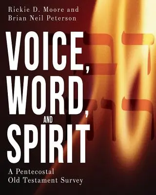 Hang, szó és lélek: Egy pünkösdi ószövetségi áttekintés - Voice, Word, and Spirit: A Pentecostal Old Testament Survey