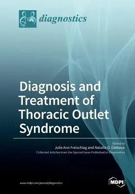 A mellkasi kivezető szindróma diagnózisa és kezelése - Diagnosis and Treatment of Thoracic Outlet Syndrome