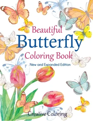 Gyönyörű pillangó színezőkönyv: Új és bővített kiadás - Beautiful Butterfly Coloring Book: New and Expanded Edition