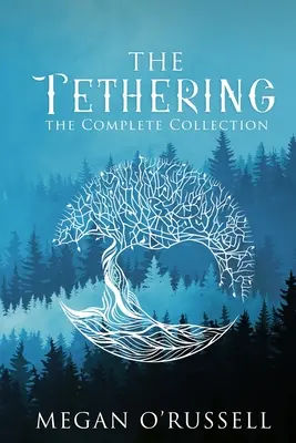 A kikötözés: The Complete Collection - The Tethering: The Complete Collection