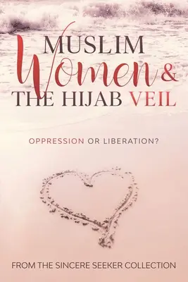 A muszlim nők és a hidzsáb fátyol: elnyomás vagy felszabadulás? - Muslim Women & The Hijab Veil: Oppression or Liberation?