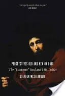 Régi és új nézőpontok Pálról: A lutheránus” Pál és kritikusai” - Perspectives Old and New on Paul: The Lutheran