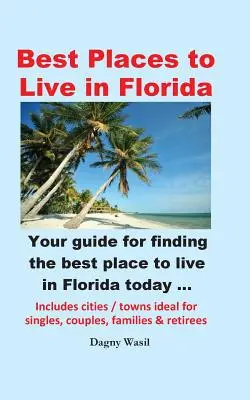 A legjobb helyek Floridában - Az Ön útmutatója a legjobb hely megtalálása Floridában ma - Best Places to Live in Florida - Your Guide for Finding the Best Place to Live in Florida Today