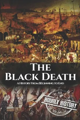 A fekete halál: A történelem a kezdetektől a végéig - The Black Death: A History From Beginning to End