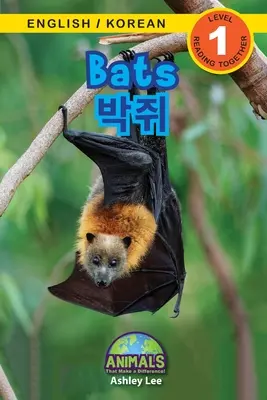 Denevérek / 박쥐: Kétnyelvű (angol / koreai) (영어 / 한국어) Animals That Make a Difference! (Engaging R - Bats / 박쥐: Bilingual (English / Korean) (영어 / 한국어) Animals That Make a Difference! (Engaging R