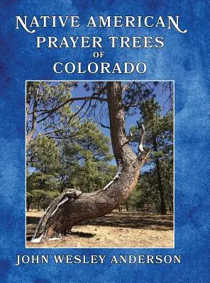 Coloradói indián imafák - Native American Prayer Trees of Colorado