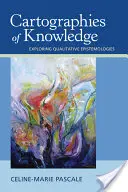 A tudás kartográfiái: A kvalitatív episztemológiák felfedezése - Cartographies of Knowledge: Exploring Qualitative Epistemologies