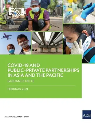 Covid-19 és a köz- és magánszféra partnerségei Ázsiában és a csendes-óceáni térségben: Útmutató - Covid-19 and Publicprivate Partnerships in Asia and the Pacific: Guidance Note