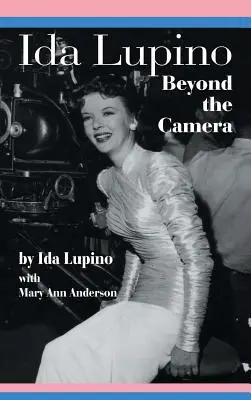 Ida Lupino: Lupino: Beyond the Camera - Ida Lupino: Beyond the Camera