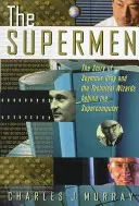 The Supermen: Seymour Cray és a szuperszámítógépek mögött álló műszaki varázslók története - The Supermen: The Story of Seymour Cray and the Technical Wizards Behind the Supercomputer