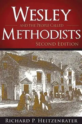 Wesley és a metodistáknak nevezett nép: Második kiadás - Wesley and the People Called Methodists: Second Edition