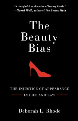 A szépség előítélet: A külsőségek igazságtalansága az életben és a jogban - The Beauty Bias: The Injustice of Appearance in Life and Law