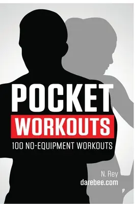 Zsebes edzések - 100 berendezés nélküli edzés Darebee edzések: Eddz bármikor, bárhol, edzőterem vagy speciális felszerelés nélkül - Pocket Workouts - 100 no-equipment Darebee workouts: Train any time, anywhere without a gym or special equipment