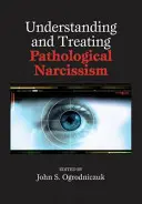 A kóros nárcizmus megértése és kezelése - Understanding and Treating Pathological Narcissism