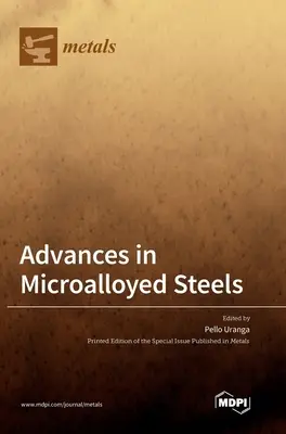 Fejlemények a mikroötvözött acélok terén - Advances in Microalloyed Steels