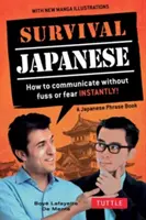 Túlélő japán: Hogyan kommunikálj azonnal, gond és félelem nélkül! (japán nyelvtankönyv) - Survival Japanese: How to Communicate Without Fuss or Fear Instantly! (a Japanese Phrasebook)