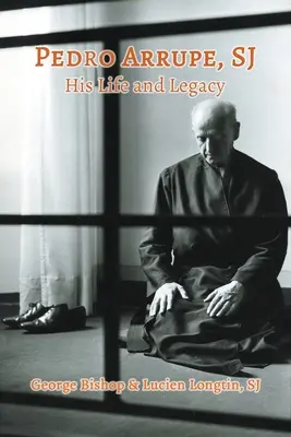 Pedro Arrupe SJ: élete és öröksége - Pedro Arrupe, SJ: His Life and Legacy