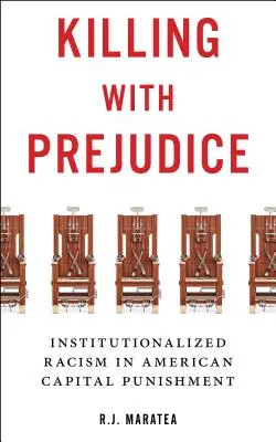 Előítéletekkel ölni: Institutionalizált rasszizmus az amerikai halálbüntetésben - Killing with Prejudice: Institutionalized Racism in American Capital Punishment